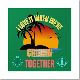 I Love It When We're Cruisin' Together Family Trip Cruise Posters and Art